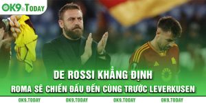 De Rossi khẳng định Roma sẽ chiến đấu đến cùng trước Leverkusen