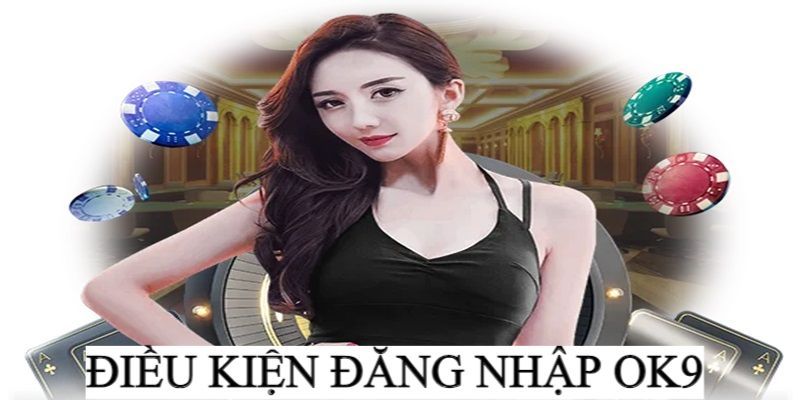 Hướng dẫn chi tiết cách đăng nhập OK9